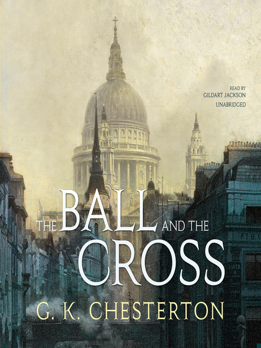 Title details for The Ball and the Cross by G. K. Chesterton - Available